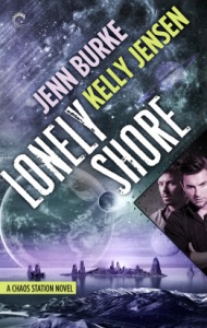 Lonely Shore by Kelly Jensen and Jenn Burke - Book #2 of the Chaos Station series